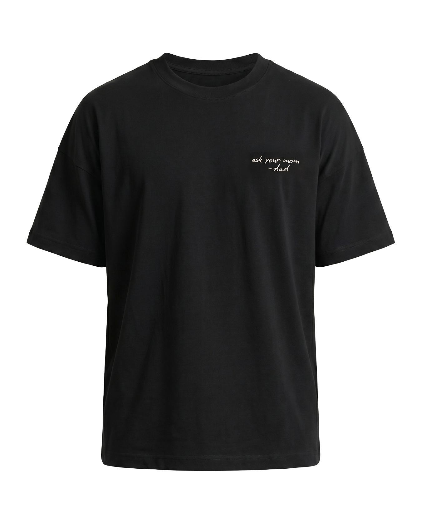 Father's Day Limited - Ask Your Mom T-Shirt