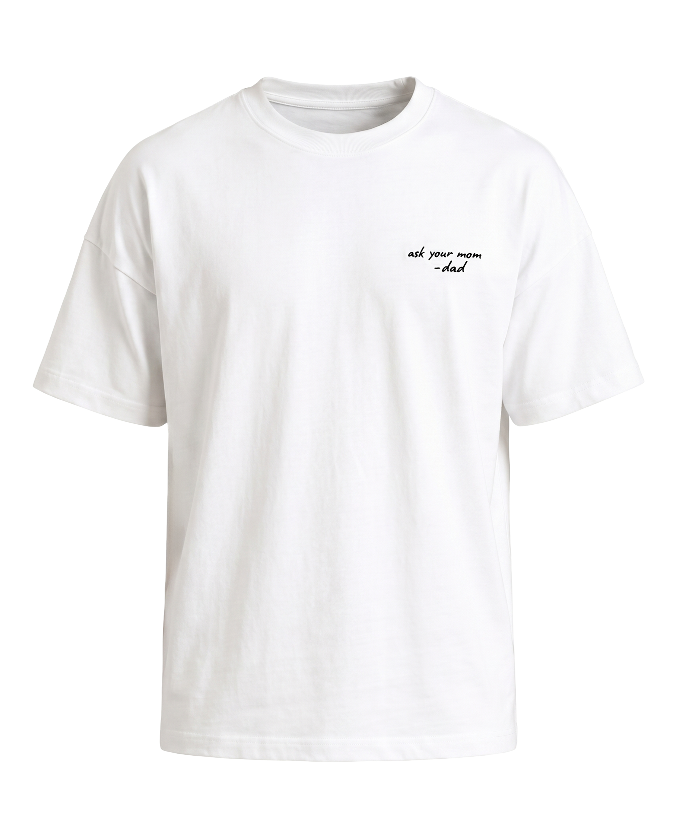 Father's Day Limited - Ask Your Mom T-Shirt