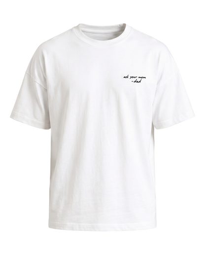Father's Day Limited - Ask Your Mom T-Shirt
